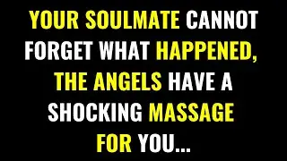Your Soulmate Can’t Let Go of What Happened… The Truth Changes Everything! | angel message today