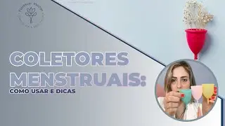 Coletores menstruais: como usar e dicas