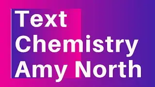 Text Chemistry Amy North