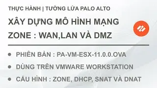 Palo 11 : C&agrave;i đặt tường lửa Palo Alto 11 tr&ecirc;n VMware v&agrave; x&acirc;y dựng m&ocirc; h&igrave;nh cơ bản (WAN, LAN v&agrave; DMZ)