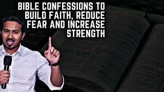 POWERFUL DAILY SCRIPTURE CONFESSIONS FOR MORE FAITH, REDUCED FEAR AND INCREASED SPIRITUAL STRENGTH