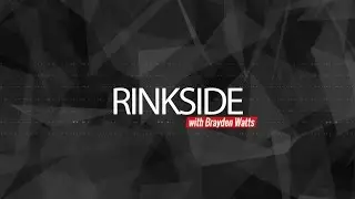 Rinkside with Brayden Watts