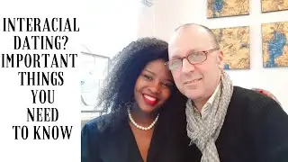 IMPORTANT THINGS TO KNOW BEFORE YOU DATE OUTSIDE YOUR RACE
