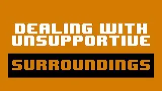 Social Resistance and You: How to Deal with Unsupportive Surroundings