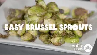 Easy Brussel Sprouts | Recipes | Whole Foods Market 365