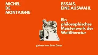 🎧 Essais &ndash; Michel de Montaigne | Philosophische Klassiker | H&ouml;rbuch | Gelesen von Sven G&ouml;rtz