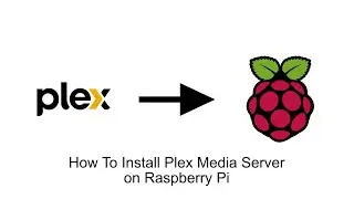 How To Install Plex Media Server on a Raspberry Pi