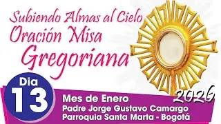 Oraci&oacute;n Misa Gregoriana - 30 Dias - D&iacute;a 13 Martes 13 de Enero de 2026