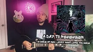 A Day To Remember -  I&rsquo;m Made Of Wax, Larry, What Are You Made Of? (Guitar Cover) #ADTR