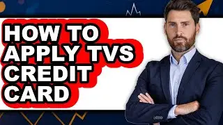 How to Apply Tvs Credit Card - Full Guide