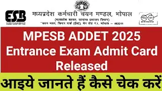 MPESB ADDET 2025 Entrance Exam Admit Card Released | MPESB ADDET Entrance Exam Admit Card Released