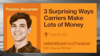 3 Surprising Ways Carriers Make Lots of Money. What Plans and Clinical Organizations Need to Know.