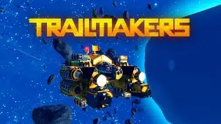 Trailmakers - Строим спасательный космический корабль! - Мне это нравится!