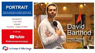 PORTRAIT - David BARTHOD - Fondateur de Transition Cargo & Coffee