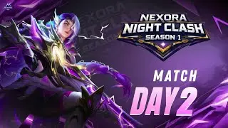 Night Clash Season 1🔥 |DAY 2|  MLBB Tournament LIVE | Nexora Esports