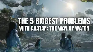 The 5 Biggest Problems With 'Avatar 2: The Way Of Water'