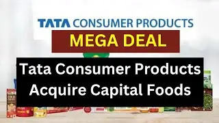 Tata Consumer Acquires Capital Foods & Organic India | 5,100 करोड़ रुपये में Capital Foods को ख़रीदा