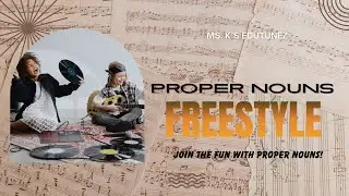 Proper Nouns Freestyle | Ms. K