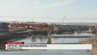 Watch: 18th Street Bridge in Kansas City, Kansas, demolished