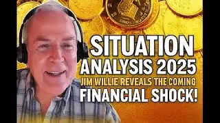 Situation Analysis 2025 🌍 Jim Willie Reveals the Coming Financial Shock!