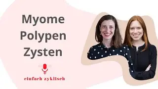 Myome, Polypen, Zysten: wenn es in und um die Gebärmutter wuchert I Einfach Zyklisch Podcast #050
