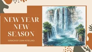 New Year New Season Sermon by John Hotelling