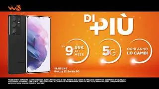 WindTre: spot TV DiPi&ugrave; con Samsung Galaxy S21 5G