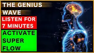 THE GENIUS WAVE - Activate Super Flow in 7 minutes (NO ADS) 🧠🔋🌊