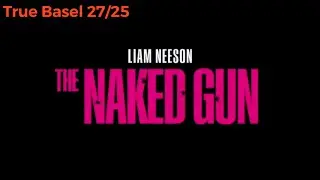 True Basel Review - The Naked Gun / die nackte kanone (2025)