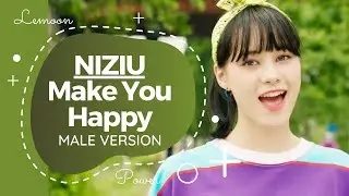 NiziU (虹U/ニジユ) - 'Make You Happy' • Male Version