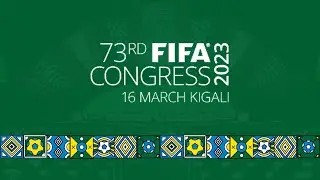 🔴LIVE: The 73rd FIFA Congress | Press Conference | Kigali, 16 March 2023