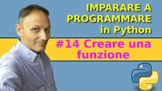 #14 Come creare una funzione - Imparare a programmare in Python con Daniele Castelletti