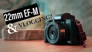 Canon M50 with 22mm Ef-M f/2 STM Lens