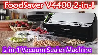 FoodSaver V4400 2-in-1 Vacuum Sealer Machine Review: Powerful & Reliable | the product review