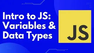 Intro to JavaScript: Variables and Data Types