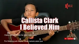 Callista Clark - I Believed Him Guitar Chords Cover