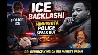 ICE Backlash In Recent Operations   Local Minnesota Police Speak Out   Bernice King Speaks on MLK