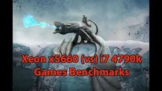 Xeon x5660 4.4Ghz vs i7 4790k 4.5Ghz Games Benchmarks Vol.3