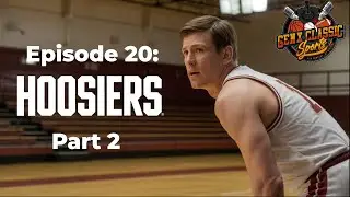 Episode 20: Hoosiers movie discussion: Part 2.