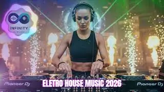 🔥 🎵 ELETRO HOUSE MUSIC 2026 | M&Uacute;SICA HOUSE 2026 | M&uacute;sica Electr&oacute;nica 2026 🔥