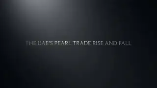 The UAE'S Pearl Trade: Rise and Fall