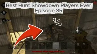 Best Hunt Showdown Players Ever - 35