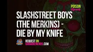 Slashstreet Boys (The Merkins) - Die By My Knife [Karaoke version]