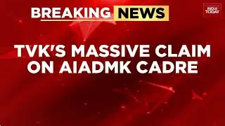 TVK General Secretary Adhav Arjuna Claims AIADMK Cadres Are Shifting to Vijay&rsquo;s Party | India Today