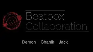 Demon , Chanik , Jack | Beatbox Collaboration #9