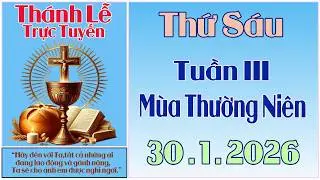 Thánh Lễ Trực Tuyến Hôm nay | Thứ Sáu Tuần III Mùa Thường Niên | 30 /1 / 2026 Trực Tiếp Thánh Lễ