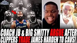 Coach JB & Big Smitty Get Into HEATED Debate After Clippers TRADE James Harden To Cavs!