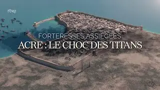 Fortalezas asediadas 1/4 - Acre, el choque de los titanes