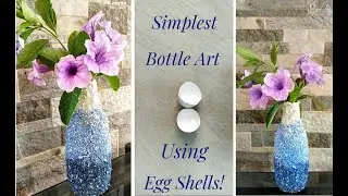 Simplest Bottle Art Using Egg Shells | DIY Beautiful Flower Vase