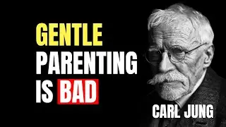 The Dangerous Rise Of Gentle Parenting | Carl Jung